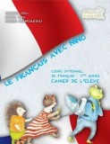 Cumpara ieftin Le Francais avec Nino. Cours optionnel de francais 1-ere annee. Cahier de l&#039;eleve/Mariana Popa, Bianca Popa, Marina Franculescu, Art Educational