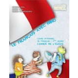 Le Francais avec Nino. Cours optionnel de francais 1-ere annee. Cahier de l&#039;eleve/Mariana Popa, Bianca Popa, Marina Franculescu