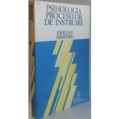 PSIHOLOGIA PROCESELOR DE INSTRUIRE de EMILIAN DUMITRU , 1982
