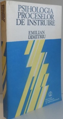 PSIHOLOGIA PROCESELOR DE INSTRUIRE de EMILIAN DUMITRU , 1982 foto