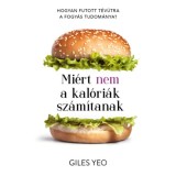 Mi&eacute;rt nem a kal&oacute;ri&aacute;k sz&aacute;m&iacute;tanak - Hogyan futott t&eacute;v&uacute;tra a fogy&aacute;s tudom&aacute;nya? - Giles Yeo Phd