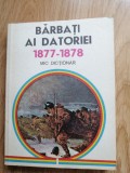 Florian Tuca - Barbati ai datoriei 1877-1878. Mic dictionar - 1979