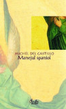 Manejul spaniol - Paperback - Michel del Castillo - Curtea Veche