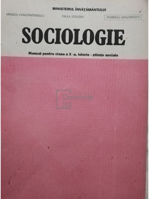 Virgiliu Constantinescu - Sociologie - Manual pentru clasa a X-a, istorie - stiinte sociale (editia 1997)