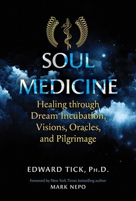 Soul Medicine: Healing Through Dream Incubation, Visions, Oracles, and Pilgrimage foto