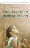 Cum sa crestem un copil fericit | Feodor Borodin