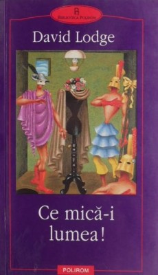 Ce mica-i lumea! - David Lodge foto