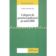 Culegere De Practica Judiciara Pe Anul 2006 - Curtea De Apel Iasi