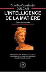 L&#039;Intelligence de la Matiere - Dumitru Constantin Dulcan