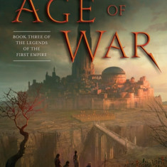 Age of War: Book Three of the Legends of the First Empire