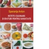 Retete culinare si sfaturi pentru sanatate - Speranta Anton