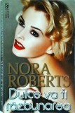 Nora Roberts - Dulce va fi razbunarea