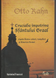 Otto Kahn Cruciada &icirc;mpotriva Sf&acirc;ntului Graal