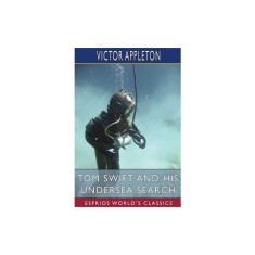 Tom Swift and His Undersea Search (Esprios Classics): or, the Treasure on the Floor of the Atlantic