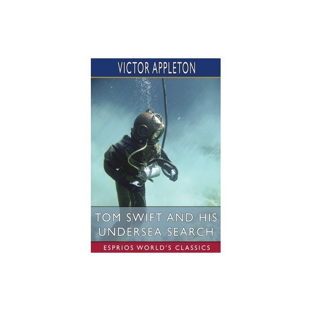 Tom Swift and His Undersea Search (Esprios Classics): or, the Treasure on the Floor of the Atlantic