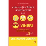 Cum sa-ti schimbi adolescentul pana vineri. De la obraznic si capricios, la respectuos si responsabil in 5 zile - Dr. Kevin Leman, Curtea Veche