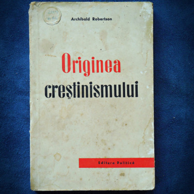 ORIGINEA CRESTINISMULUI - ARCHIBALD ROBERTSON foto