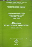 STATIUNEA DE CERCETARE, DEZVOLTARE AGRICOLA SECUIENI - NEAMT 1962-2007. 45 DE ANI DE ACTIVITATE STIINTIFICA. VOL