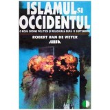 Robert Van de Weyer - Islamul si Occidenutul - O noua ordine politica si religioasa dupa 11 septembrie - 107166