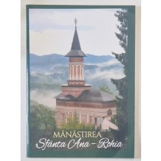 MANASTIREA SFANTA ANA - ROHIA de MACARIE MOTOGNA , 2016 , EDITIE BROSATA