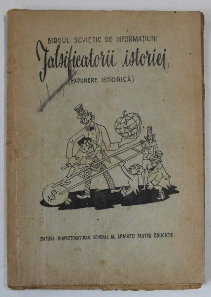 FALSIFICATORII ISTORIEI ( EXPUNERE ISTORICA ) de BIROUL SOVIETIC DE INFORMATIUNI , ANII &#039; 40