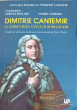 DIMITRIE CANTEMIR SI CONSTIINTA UNITATII ROMANILOR. STUDII SI ARTICOLE DEDICATE CENTENARULUI MARII UNIRI-MIRCEA