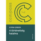 A t&ouml;rt&eacute;netis&eacute;g hatalma - Gy&aacute;ni G&aacute;bor