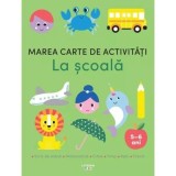 Marea carte de activitati. La scoala (5&ndash;6 ani) 2026