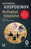 Cumpara ieftin Refugiul timpului - Gheorghi Gospodinov