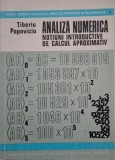 Analiza numerica. Notiuni introductive de calcul aproximativ - Tiberiu Popoviciu