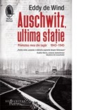 Auschwitz, ultima statie. Povestea mea din lagar (1943-1945) - Alexa Stoicescu, Eddy de Wind