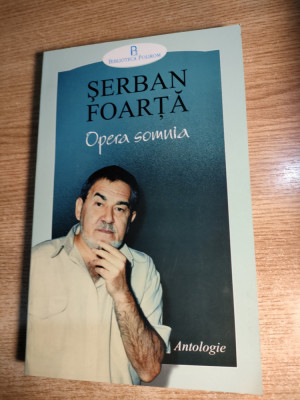 Serban Foarta - Opera somnia - Antologie (Editura Polirom 2000) foto