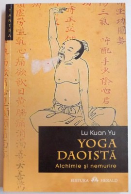 YOGA DAOISTA , ALCHIMIE SI NEMURIRE de LU KUAN YU , 2013 foto