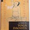 YOGA DAOISTA , ALCHIMIE SI NEMURIRE de LU KUAN YU , 2013