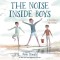 The Noise Inside Boys: A Story about Big Feelings