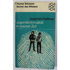 JUGENDKRIMINALITAT IN UNSER ZEIT ( CRIMINALITATEA JUVENILA IN VREMURILE NOASTRE ) von JOACHIM HELLMER , TEXT IN LIMBA GERMANA , 1966
