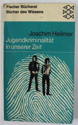 JUGENDKRIMINALITAT IN UNSER ZEIT ( CRIMINALITATEA JUVENILA IN VREMURILE NOASTRE ) von JOACHIM HELLMER , TEXT IN LIMBA GERMANA , 1966 foto