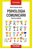 Psihologia comunicării. Teorii şi metode. Ediția a II-a - Paperback brosat - Jean-Claude Abric - Polirom