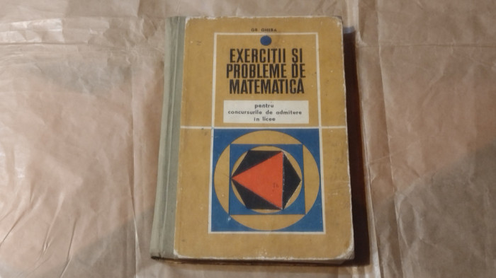 GH.GHEBA-EXERCITII SI PROBLEME DE MATEMATICA pt.concursurile de admitere in lice