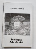 &Icirc;n slujba Adevărului, Alexandru Mercaș