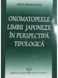 Anca Focșneanu - Onomatopeele limbii japoneze &icirc;n perspectivă tipologică (dedicație) (editia 2006)