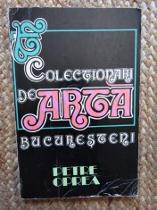 COLECTIONARI DE ARTA BUCURESTENI - PETRE OPREA , MERIDIANE 1976