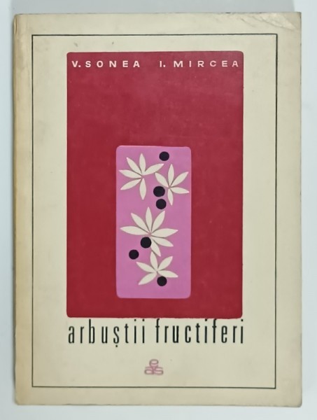 ARBUSTII FRUCTIFERI de V. SONEA si I. MIRCEA , ANII &#039;60