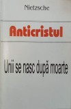 Anticristul. Unii se nasc dupa moarte - Friedrich Nietzsche (numeroase sublinieri)