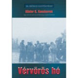 V&eacute;rv&ouml;r&ouml;s h&oacute; - Egy n&eacute;met katona eml&eacute;kirata a keleti frontr&oacute;l - G&uuml;nter K. Koschorreck