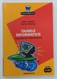 TAINELE INFORMATICII , MANUAL DE INFORMATICA , CLASELE V - VIII de RODICA MATEI si DORINA MATEIAS , 2008
