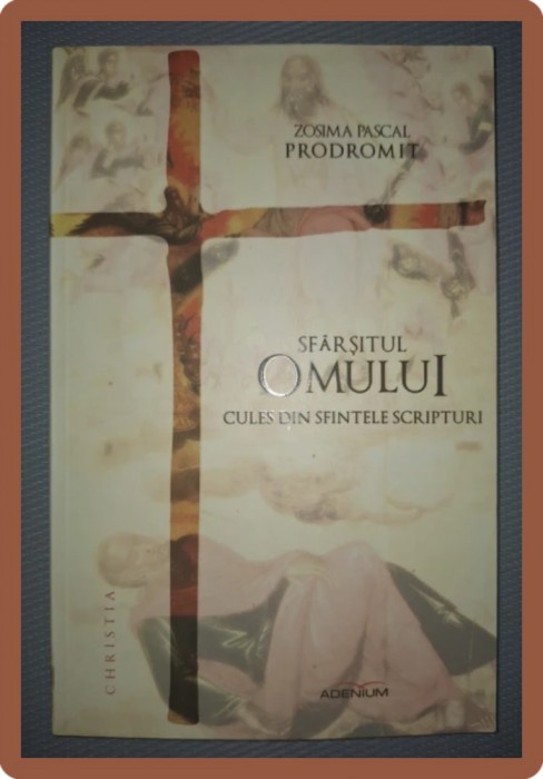 ZOSIMA PASCAL - SFARSITUL OMULUI CULES DIN SFINTELE SCRIPTURI