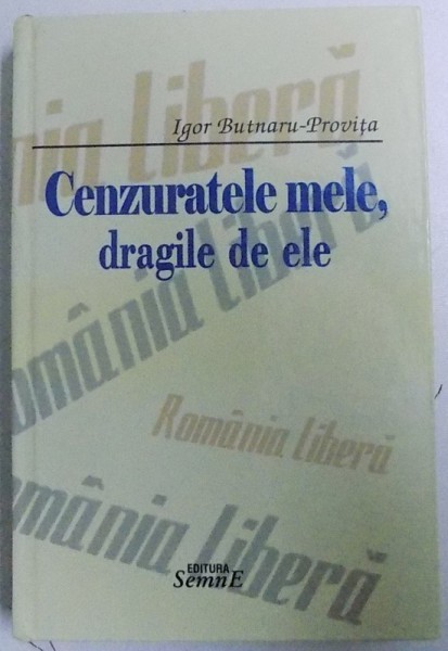 CENZURATELE MELE , DRAGILE DE ELE de IGOR BUTNARU - PROVITA , 2012