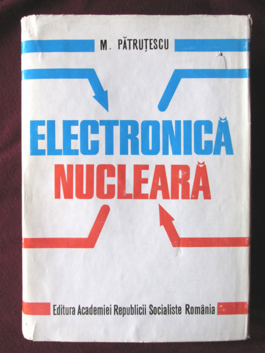 &quot;ELECTRONICA NUCLEARA&quot;, M. Patrutescu, 1972