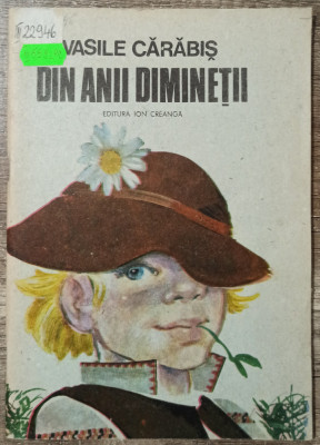 Din anii diminetii - Vasile Carabis// ilustratii Puiu Manu foto